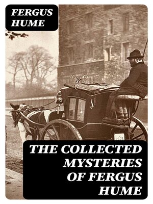 cover image of The Collected Mysteries of Fergus Hume